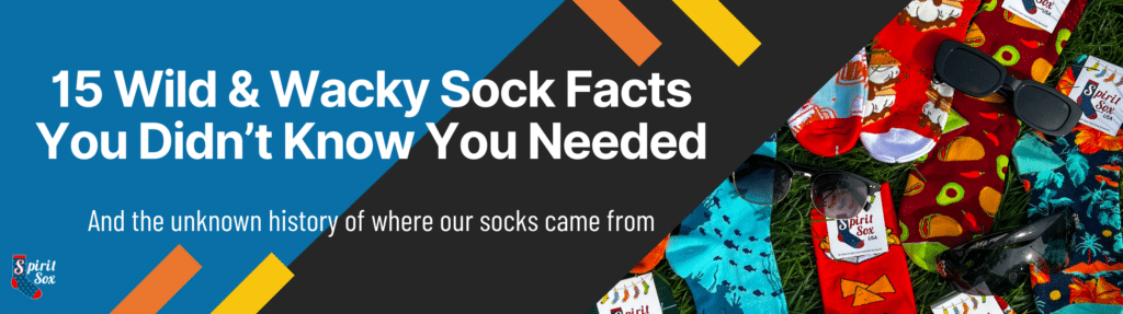 15 Wild & Wacky Sock Facts You Didn’t Know You Needed